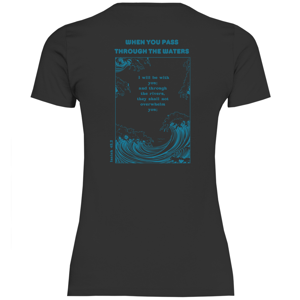 Christliches Damen T-Shirt „Through the Waters“ – Jesaja 43,2 Faith Shirt