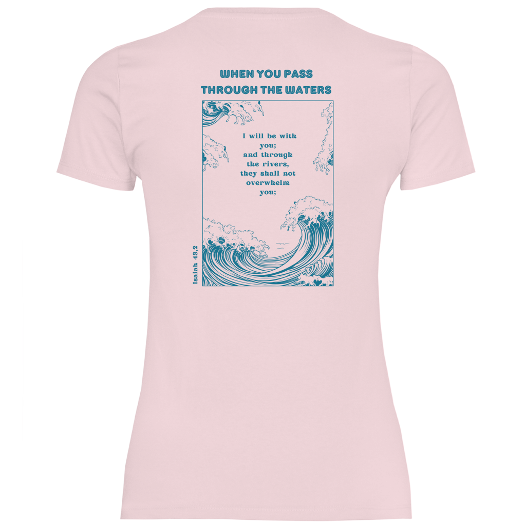 Christliches Damen T-Shirt „Through the Waters“ – Jesaja 43,2 Faith Shirt