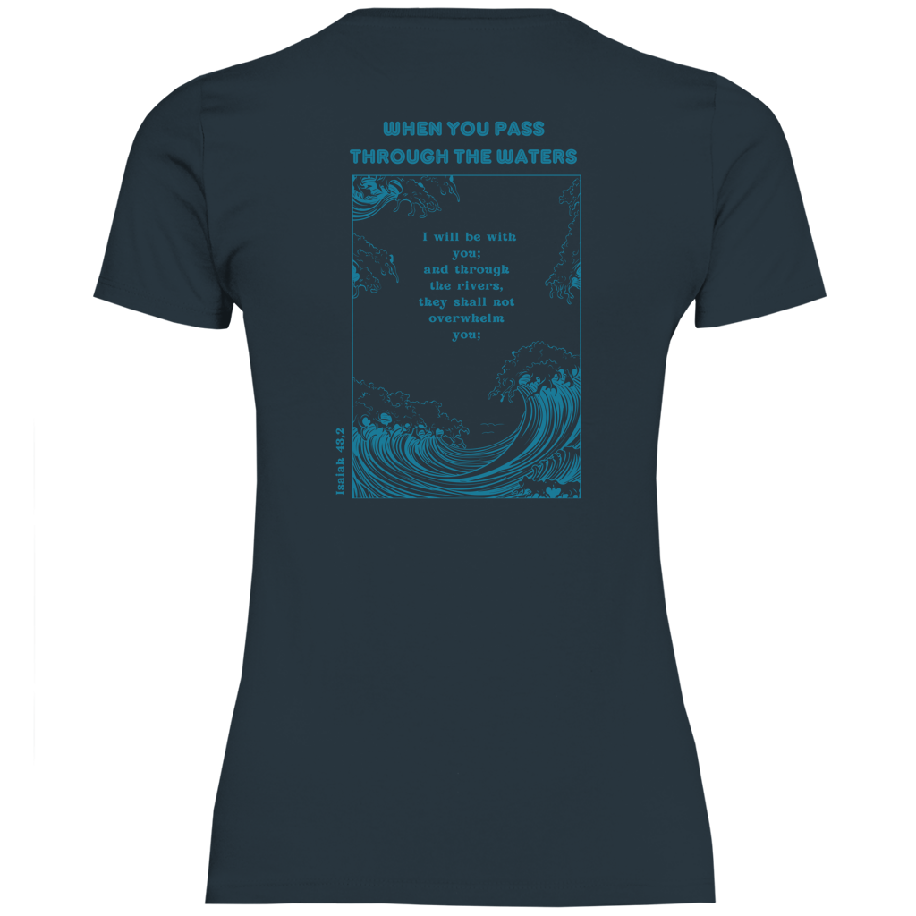 Christliches Damen T-Shirt „Through the Waters“ – Jesaja 43,2 Faith Shirt