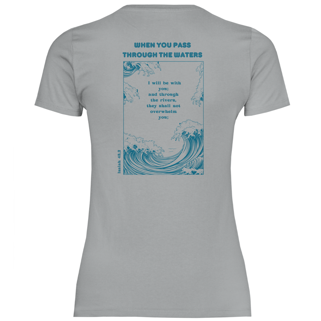 Christliches Damen T-Shirt „Through the Waters“ – Jesaja 43,2 Faith Shirt