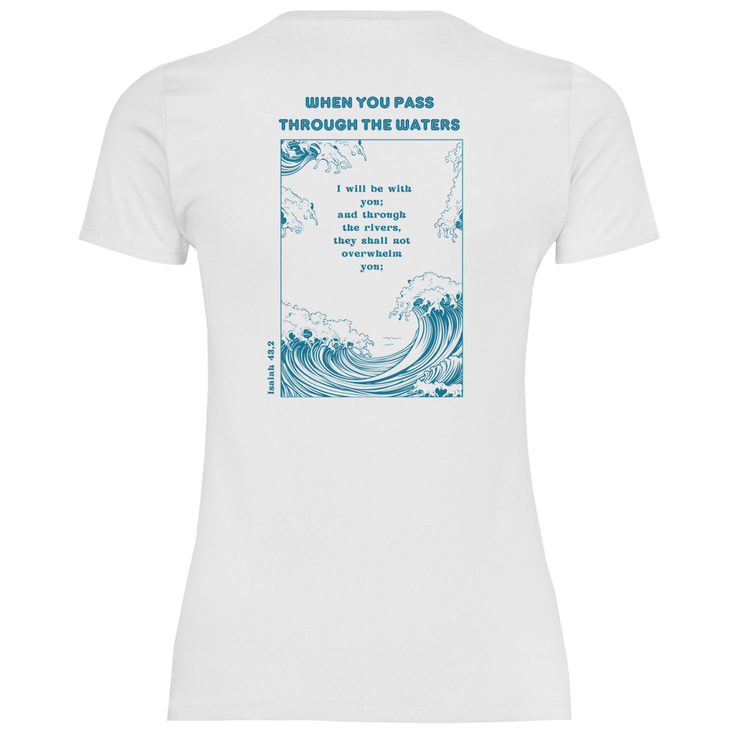 Christliches Damen T-Shirt „Through the Waters“ – Jesaja 43,2 Faith Shirt