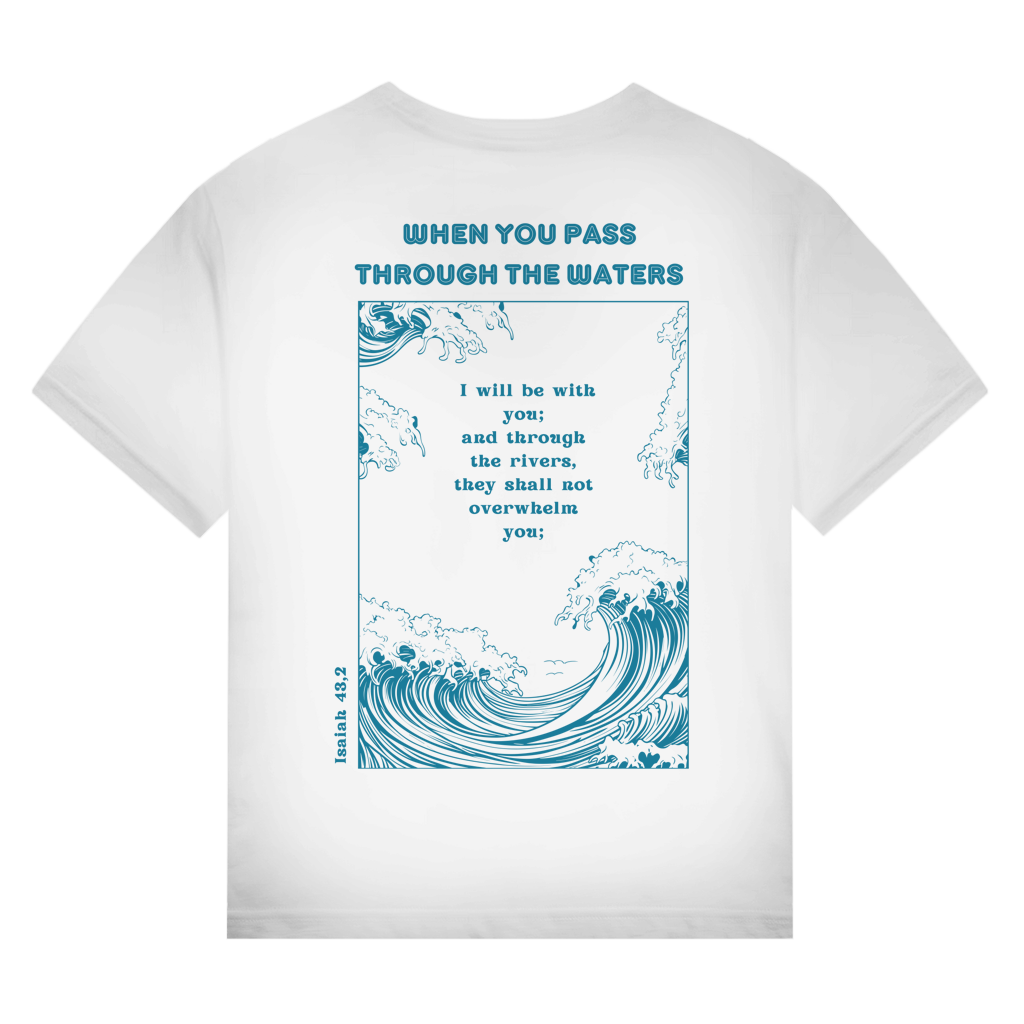 Christliches Premium Unisex T-Shirt „Through the Waters“ – Jesaja 43,2